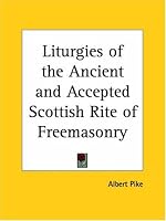 Liturgies of the Ancient and Accepted Scottish Rite of Freemasonry