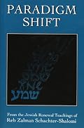 Paradigm Shift: From the Jewish Renewal Teachings of Reb Zalman Schachter-Shalomi