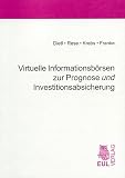 Produkt-Bild: Virtuelle Informationsb&ouml;rsen zur Prognose und Investitionsabsicherung