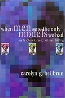 When Men Were the Only Models We Had: My Teachers Fadiman, Barzun, Trilling (Personal Takes)