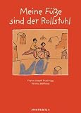 Meine Füße sind der Rollstuhl. (Ab 5 J.).