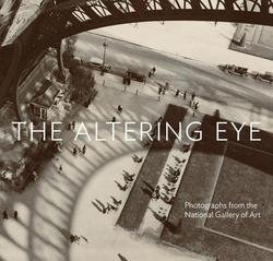 The Altering Eye : Photographs from the National Gallery of Art (Hardcover)--by Sarah Greenough [2015 Edition]