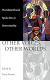 Other Voices, Other Worlds: The Global Church Speaks Out on Homosexuality