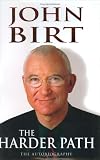 John Birt: The Harder Path