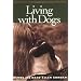 Living With Dogs: Tales of Love, Commitment, and Enduring Friendship