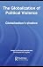 The Globalization of Political Violence: Globalization's Shadow (Routledge/Warwick Studies in Globalisation)
