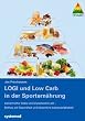 LOGI und Low Carb in der Sportern�hrung: Glyk�mischer Index und Glyk�mische Last - Einfluss auf Gesundheit und k�rperliche Leistungsf�higkeit