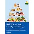 LOGI und Low Carb in der Sportern�hrung: Glyk�mischer Index und Glyk�mische Last - Einfluss auf Gesundheit und k�rperliche Leistungsf�higkeit