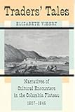 Traders' Tales: Narratives of Cultural Encounters in the Columbia Plateau, 1807-1846