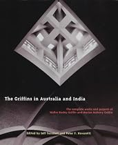 The Griffins in Australia and India: The Complete Works and Projects of Walter Burley Griffin and Marion Mahony Griffin (Miegunyah Press Series, 2nd Ser., No. 22.)