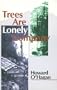 Trees Are Lonely Company