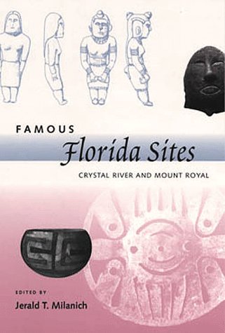 Famous Florida Sites: Mt.  Royal and Crystal River (Southeastern Classics in Archaeology, Anthropology, and History) under Pre-Columbian in The Books Store