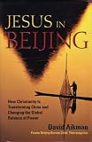 Jesus in Beijing: How Christianity Is Transforming China and Changing the Global Balance of Power