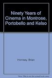 Ninety years of cinema in Montrose, Portobello and Kelso