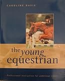 The young equestrian : professional instruction for ambitious riders