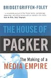 The House of Packer: The Making of a Media Empire
