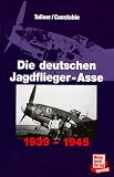 Das waren die deutschen Jagdflieger-Asse 1939-1945 - Raymond F. Toliver, Trevor J. Constable