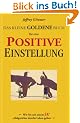 Das kleine goldene Buch f�r eine positive Einstellung: Wie Sie mit einem Ja! Erfolgreicher durchs Leben gehen