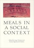 Meals in a Social Context: Aspects of the Communal Meal in the Hellenistic and Roman World