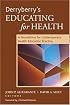Derryberry's Educating for Health: A Foundation for Contemporary Health Education Practice (J-B Public Health/Health Services Text)