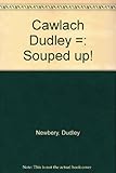 Cawlach Dudley = Souped up!