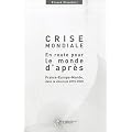 Crise mondiale, en route pour le monde d'apr�s : France-Europe-Monde dans la d�cennie 2010-2020