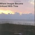 Where Images Become Imbued With Time