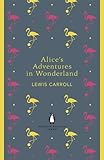Alice's Adventures in Wonderland and Through the Looking Glass (Penguin English Library)