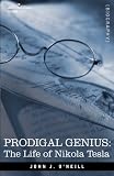 PRODIGAL GENIUS: The Life of Nikola Tesla