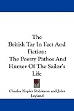 The British Tar In Fact And Fiction: The Poetry Pathos And Humor Of The Sailor's Life