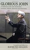 Glorious John : a collection of Sir John Barbirolli's lectures, articles, speeches and interviews