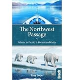 The Northwest Passage : Atlantic to Pacific - a portrait and guide