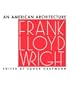 Frank Lloyd Wright: An American Architecture