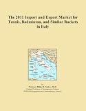 The 2011 Import and Export Market for Tennis, Badminton, and Similar Rackets in Italy