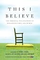 This I Believe: The Personal Philosophies of Remarkable Men and Women