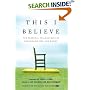 This I Believe: The Personal Philosophies of Remarkable Men and Women