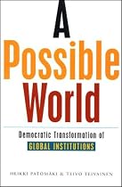 A Possible World: Democratic Transformation of Global Institutions