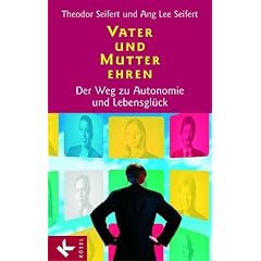 Vater und Mutter ehren: Der Weg zu Autonomie und Lebensgl�ck