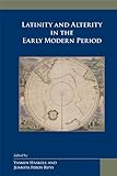 Latinity and alterity in the early modern period