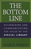 The Bottom Line: Determining and Communicating the Value of the Special Library
