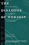 The Dialogue of Worship: Creating Space for Revelation and Response (Faithgrowth, 2)
