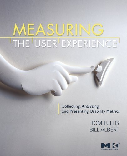 Measuring the User Experience: Collecting, Analyzing, and Presenting Usability Metrics by Thomas Tullis (Mar 17 2008)