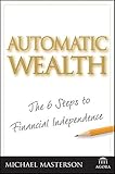 Automatic Wealth: The Six Steps to Financial Independence