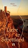 Liebe in Schottland: Liebesroman - Maren Frank