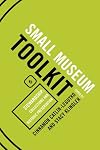 Small Museum Toolkit Book Six: Stewardship: Collections and Historic Preservation