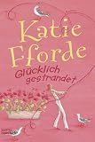 Gl&uuml;cklich gestrandet: Roman - Katie Fforde