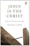Jesus is the Christ : the messianic testimony of the gospels
