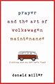 Prayer and the Art of Volkswagen Maintenance