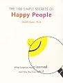 The 100 Simple Secrets of Happy People: What Scientists Have Learned and How You Can Use It
