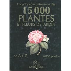 Encyclop�die Universelle des 15000 plantes et fleurs de jardin de A � Z